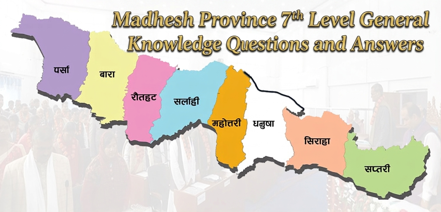 Madhesh Province 7th Level General Knowledge Questions and Answers (2083/01/19)
